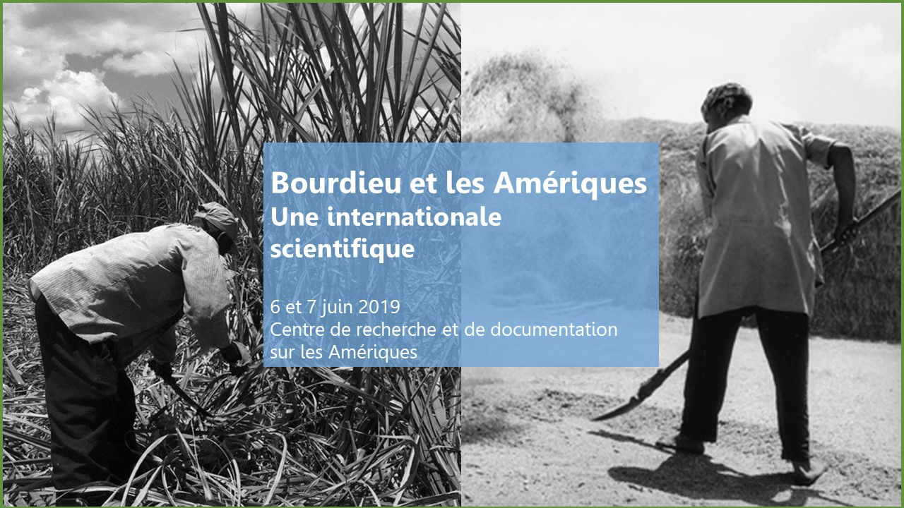 Journées d'étude > Bourdieu et les Amériques : Une internationale scientifique – 6-7 juin 2019