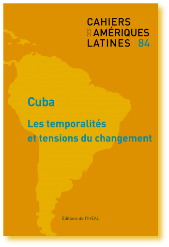 Cuba : les temporalités et tensions du changement